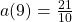 a(9)=\frac{21}{10}